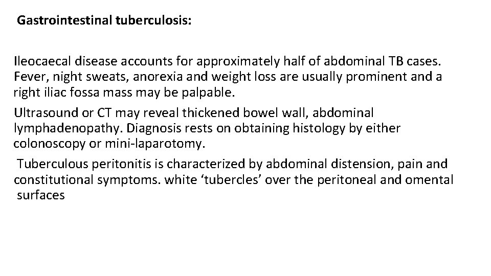 Gastrointestinal tuberculosis: Ileocaecal disease accounts for approximately half of abdominal TB cases. Fever, night