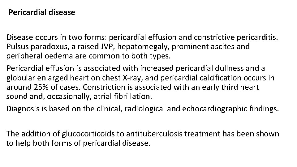 Pericardial disease Disease occurs in two forms: pericardial effusion and constrictive pericarditis. Pulsus paradoxus,