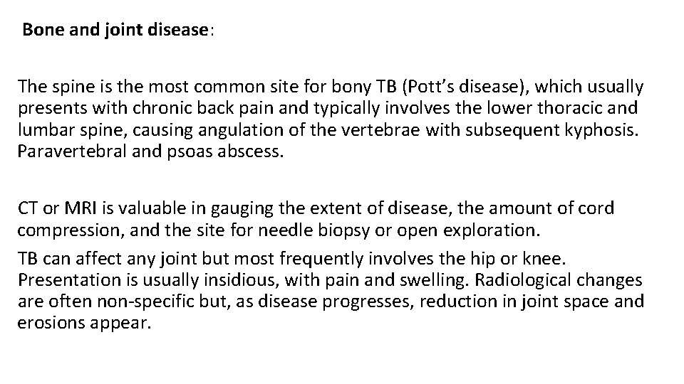 Bone and joint disease: The spine is the most common site for bony TB