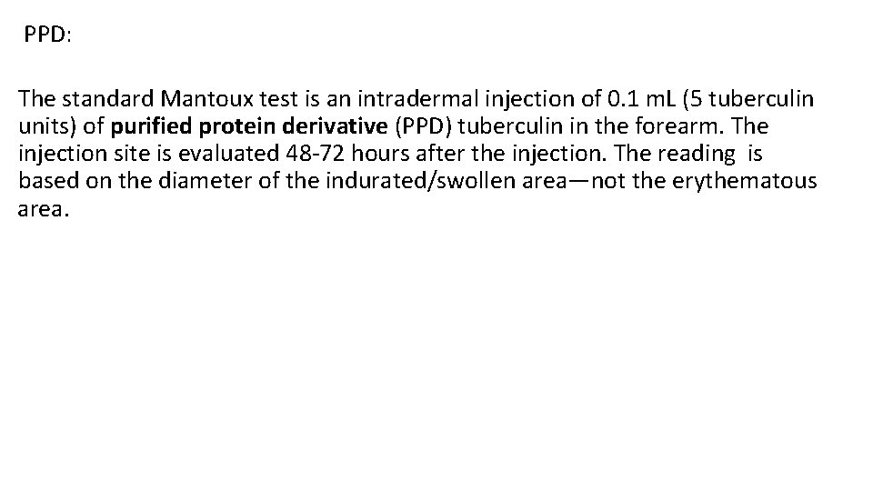 PPD: The standard Mantoux test is an intradermal injection of 0. 1 m. L