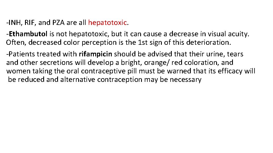 -INH, RIF, and PZA are all hepatotoxic. -Ethambutol is not hepatotoxic, but it can