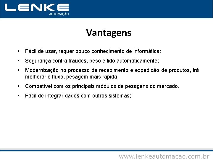 Vantagens § Fácil de usar, requer pouco conhecimento de informática; § Segurança contra fraudes,