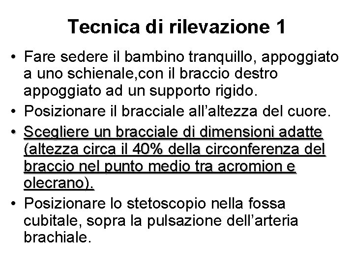 Tecnica di rilevazione 1 • Fare sedere il bambino tranquillo, appoggiato a uno schienale,