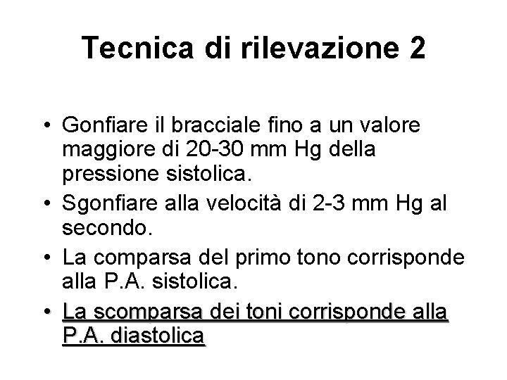 Tecnica di rilevazione 2 • Gonfiare il bracciale fino a un valore maggiore di