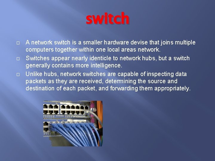 switch � � � A network switch is a smaller hardware devise that joins