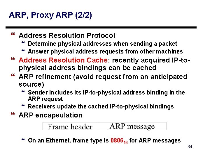 ARP, Proxy ARP (2/2) } Address Resolution Protocol } Determine physical addresses when sending