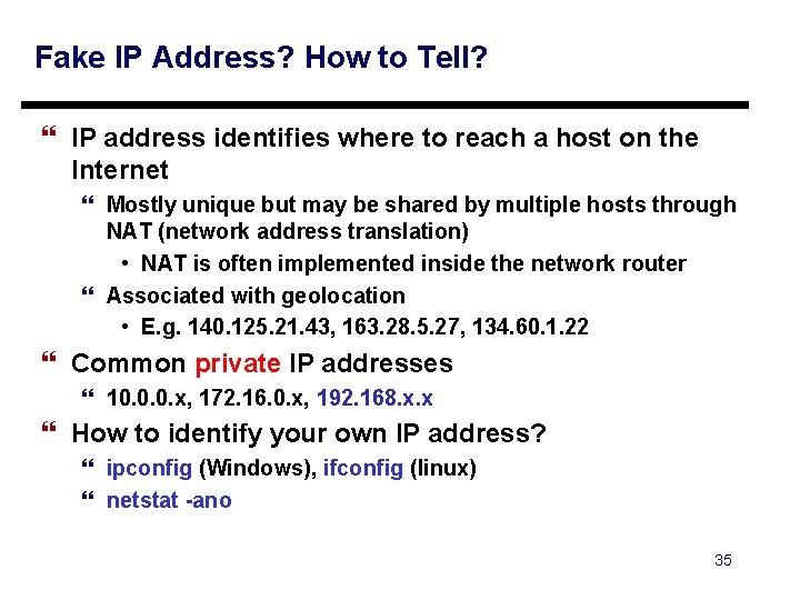 Fake IP Address? How to Tell? } IP address identifies where to reach a