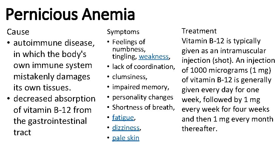 Pernicious Anemia Cause • autoimmune disease, in which the body's own immune system mistakenly