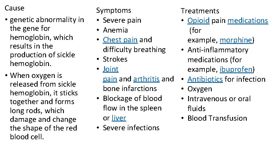 Cause • genetic abnormality in the gene for hemoglobin, which results in the production