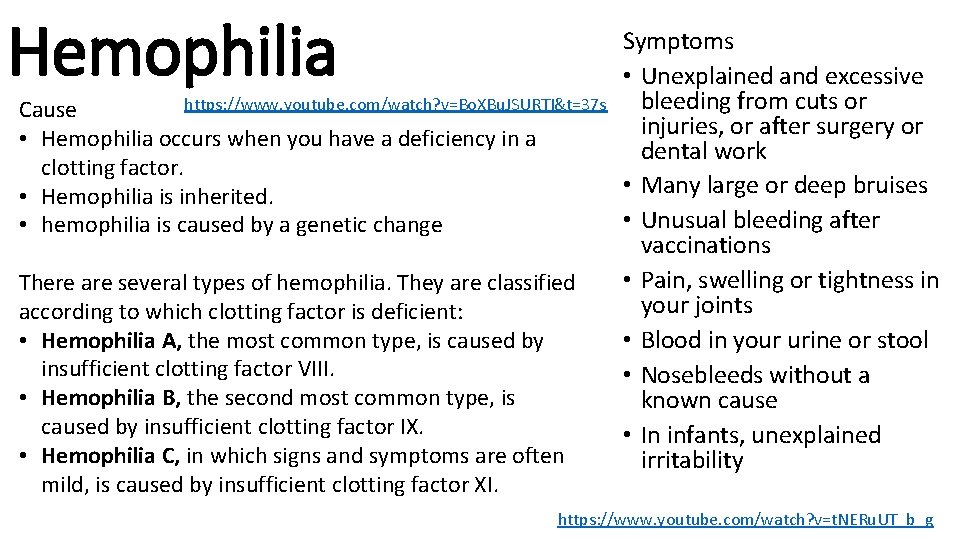 Hemophilia https: //www. youtube. com/watch? v=Bo. XBu. JSURTI&t=37 s Cause • Hemophilia occurs when