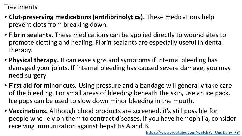 Treatments • Clot-preserving medications (antifibrinolytics). These medications help prevent clots from breaking down. •