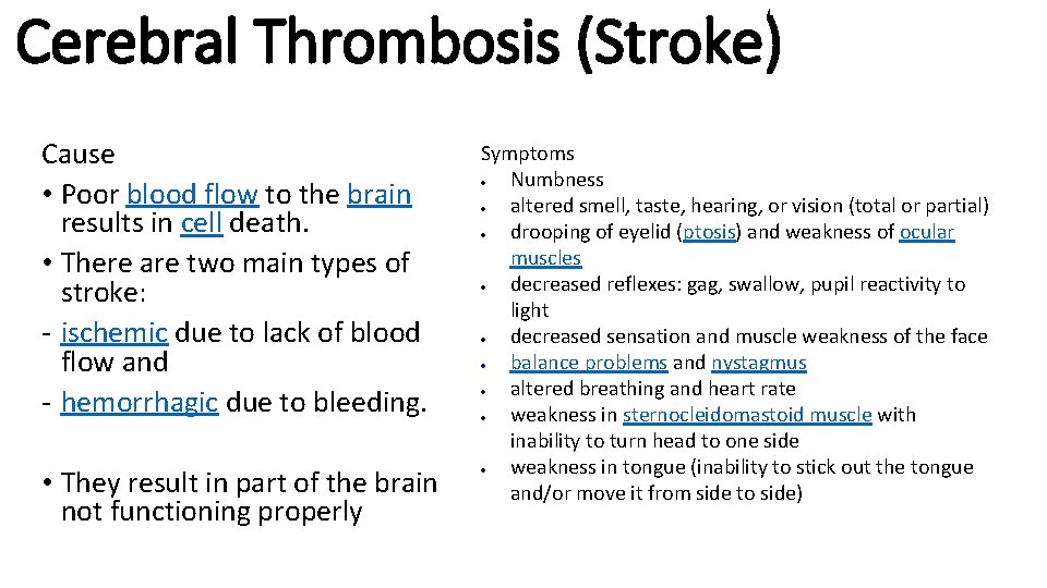Cerebral Thrombosis (Stroke) Cause • Poor blood flow to the brain results in cell