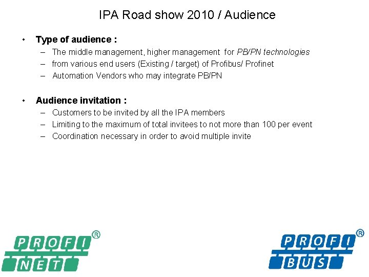 IPA Road show 2010 / Audience • Type of audience : – The middle