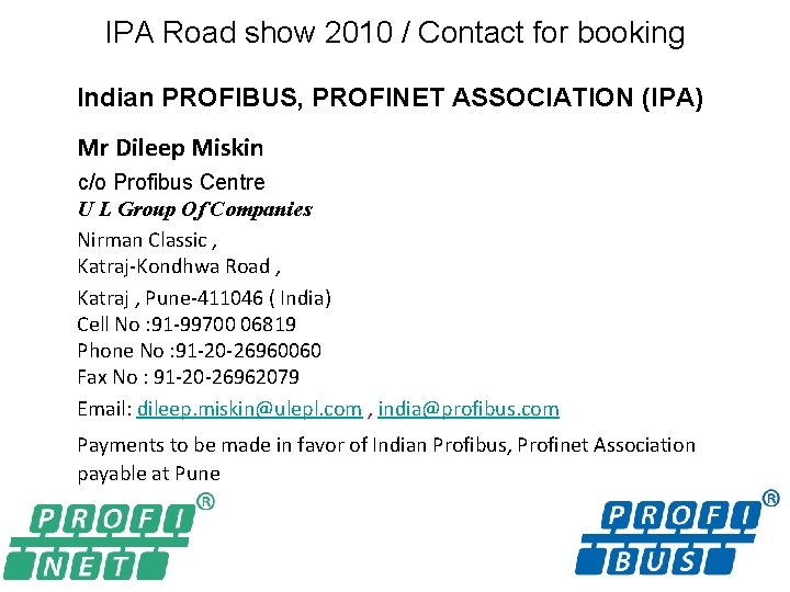 IPA Road show 2010 / Contact for booking Indian PROFIBUS, PROFINET ASSOCIATION (IPA) Mr