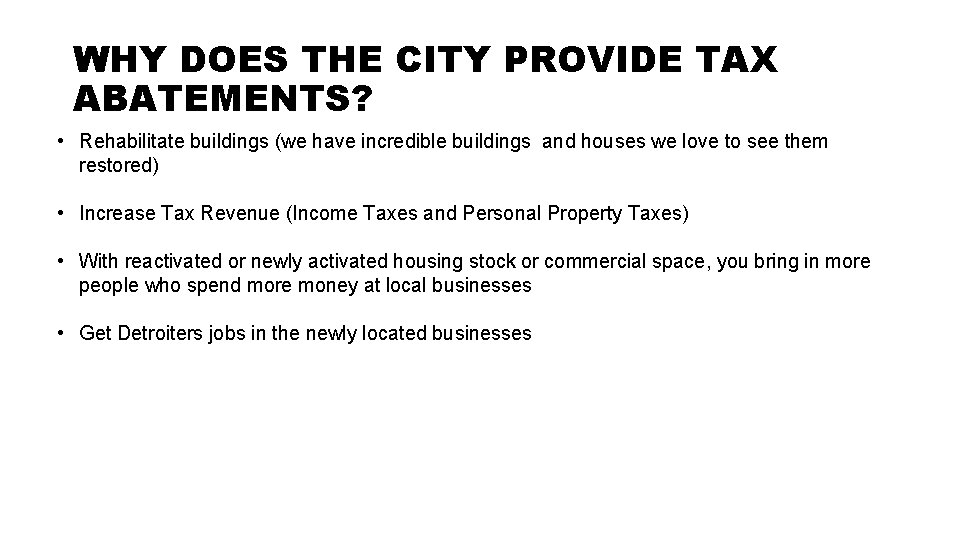 WHY DOES THE CITY PROVIDE TAX ABATEMENTS? • Rehabilitate buildings (we have incredible buildings