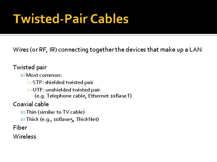 Twisted-Pair Cables Wires (or RF, IR) connecting together the devices that make up a