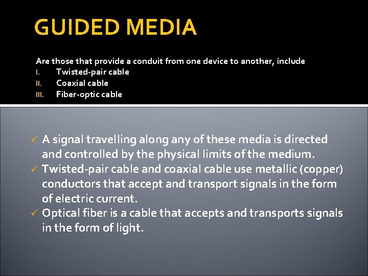 GUIDED MEDIA Are those that provide a conduit from one device to another, include