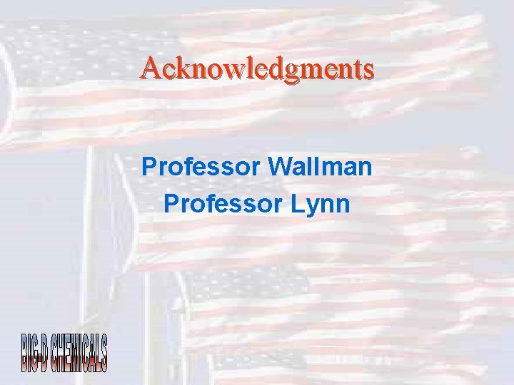 Acknowledgments Professor Wallman Professor Lynn 