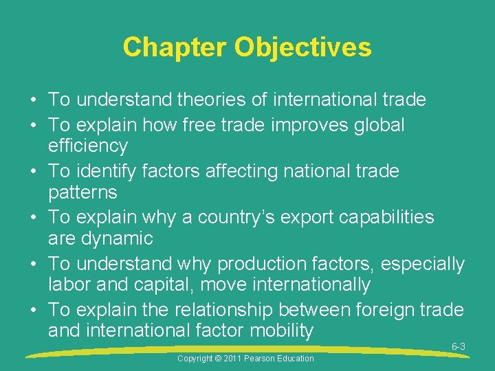 Chapter Objectives • To understand theories of international trade • To explain how free