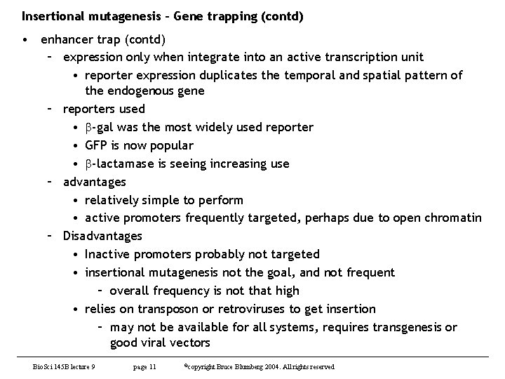 Insertional mutagenesis - Gene trapping (contd) • enhancer trap (contd) – expression only when