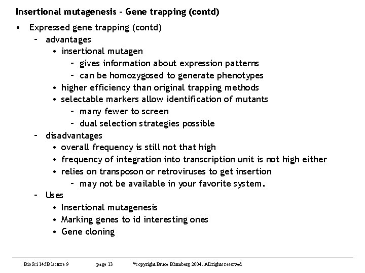 Insertional mutagenesis - Gene trapping (contd) • Expressed gene trapping (contd) – advantages •