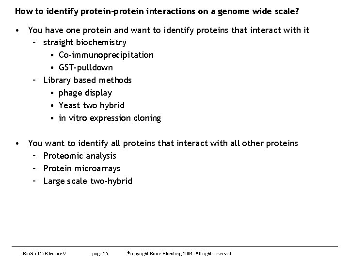 How to identify protein-protein interactions on a genome wide scale? • You have one