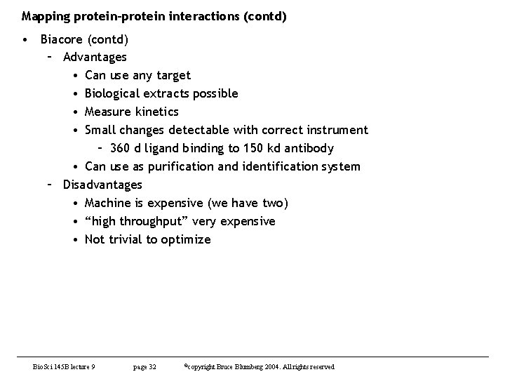 Mapping protein-protein interactions (contd) • Biacore (contd) – Advantages • Can use any target