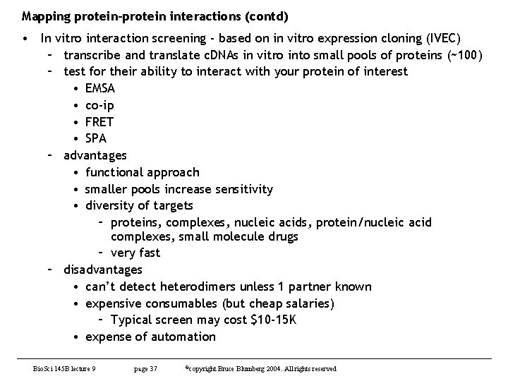 Mapping protein-protein interactions (contd) • In vitro interaction screening - based on in vitro