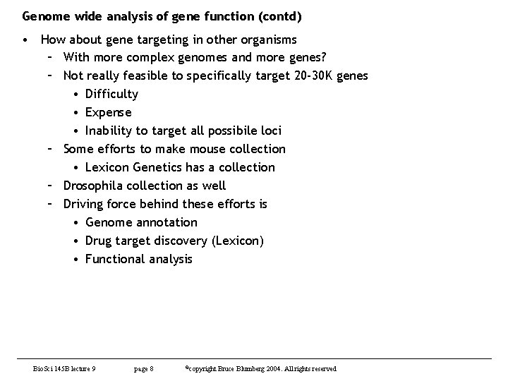 Genome wide analysis of gene function (contd) • How about gene targeting in other