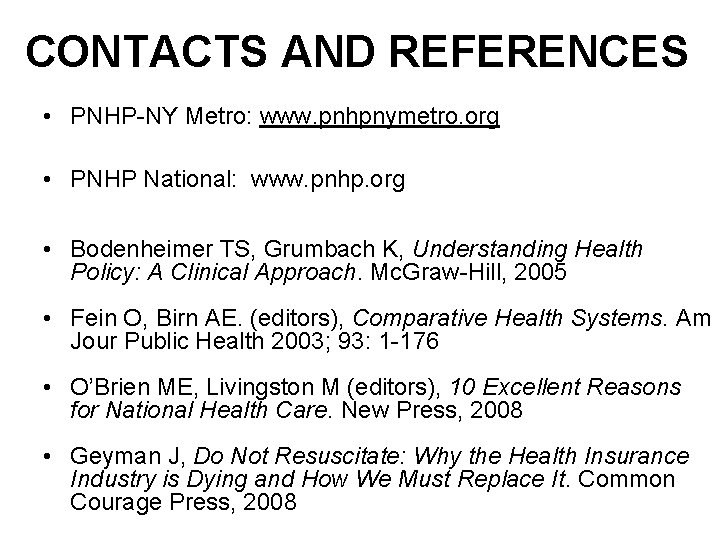 CONTACTS AND REFERENCES • PNHP-NY Metro: www. pnhpnymetro. org • PNHP National: www. pnhp.