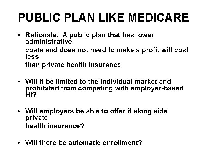 PUBLIC PLAN LIKE MEDICARE • Rationale: A public plan that has lower administrative costs