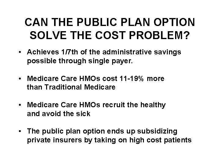 CAN THE PUBLIC PLAN OPTION SOLVE THE COST PROBLEM? • Achieves 1/7 th of