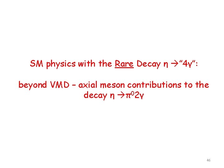 SM physics with the Rare Decay η ” 4γ”: beyond VMD – axial meson