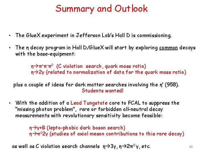 Summary and Outlook • The Glue. X experiment in Jefferson Lab’s Hall D is