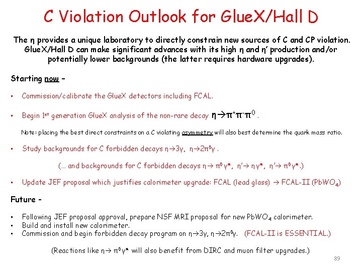 C Violation Outlook for Glue. X/Hall D The η provides a unique laboratory to