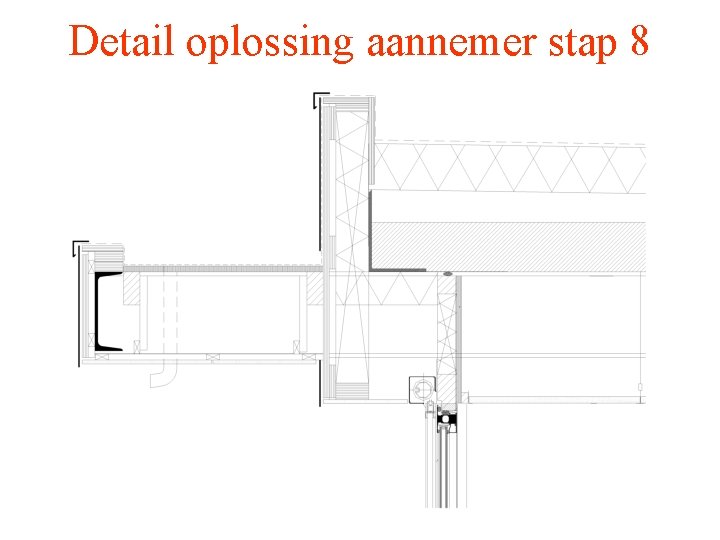 Detail oplossing aannemer stap 8 