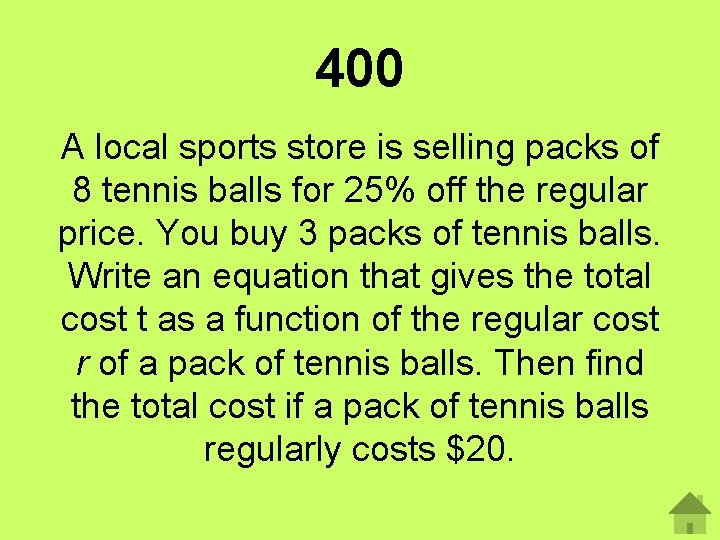 400 A local sports store is selling packs of 8 tennis balls for 25%