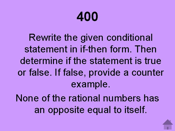 400 Rewrite the given conditional statement in if-then form. Then determine if the statement