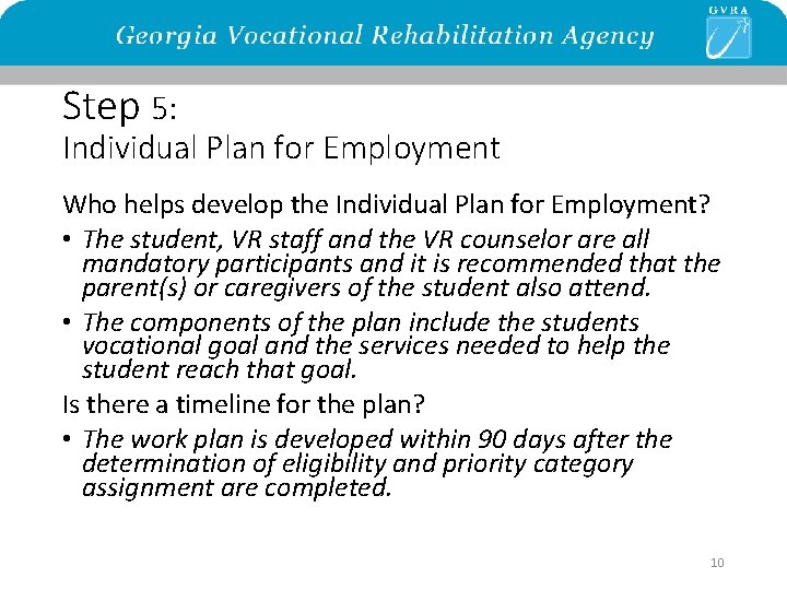 Step 5: Individual Plan for Employment Who helps develop the Individual Plan for Employment?
