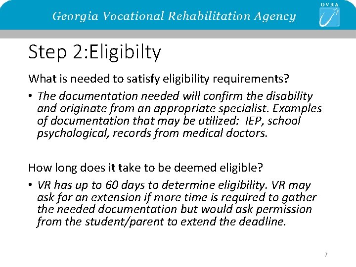 Step 2: Eligibilty What is needed to satisfy eligibility requirements? • The documentation needed