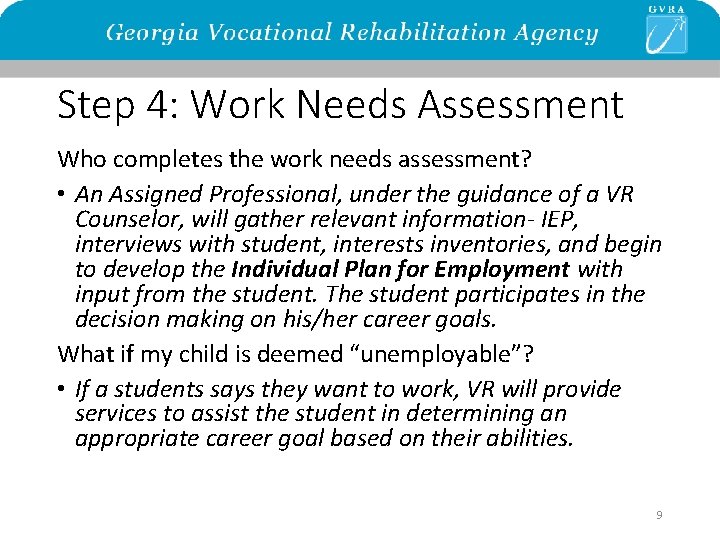 Step 4: Work Needs Assessment Who completes the work needs assessment? • An Assigned