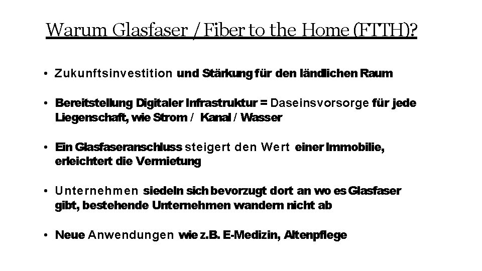 Warum Glasfaser / Fiber to the Home (FTTH)? • Zukunftsinvestition und Stärkung für den