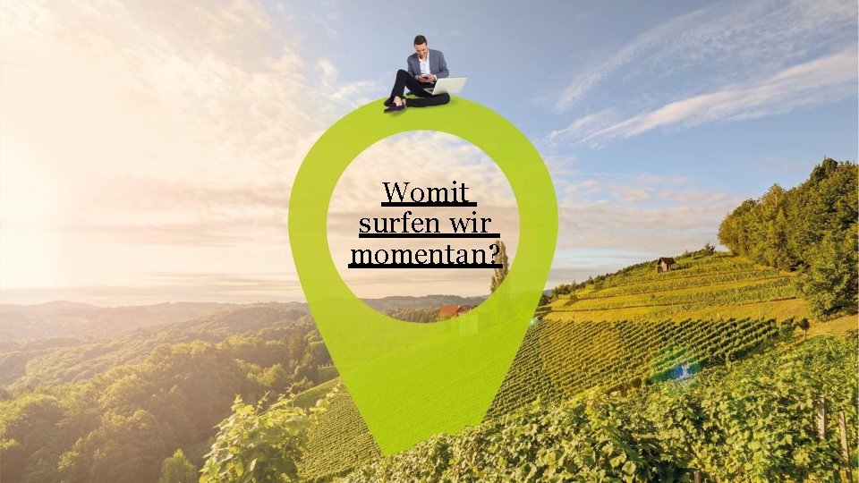 Womit surfen wir momentan? 
