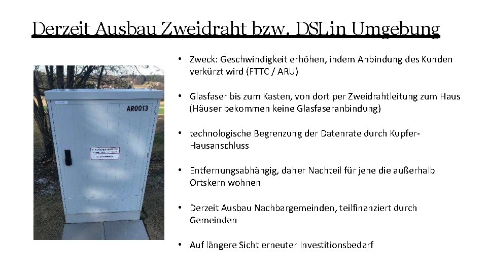 Derzeit Ausbau Zweidraht bzw. DSL in Umgebung • Zweck: Geschwindigkeit erhöhen, indem Anbindung des