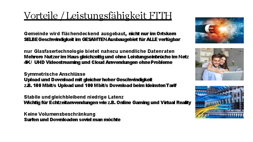 Vorteile / Leistungsfähigkeit FTTH Gemeinde wird flächendeckend ausgebaut, nicht nur im Ortskern SELBEGeschwindigkeit im