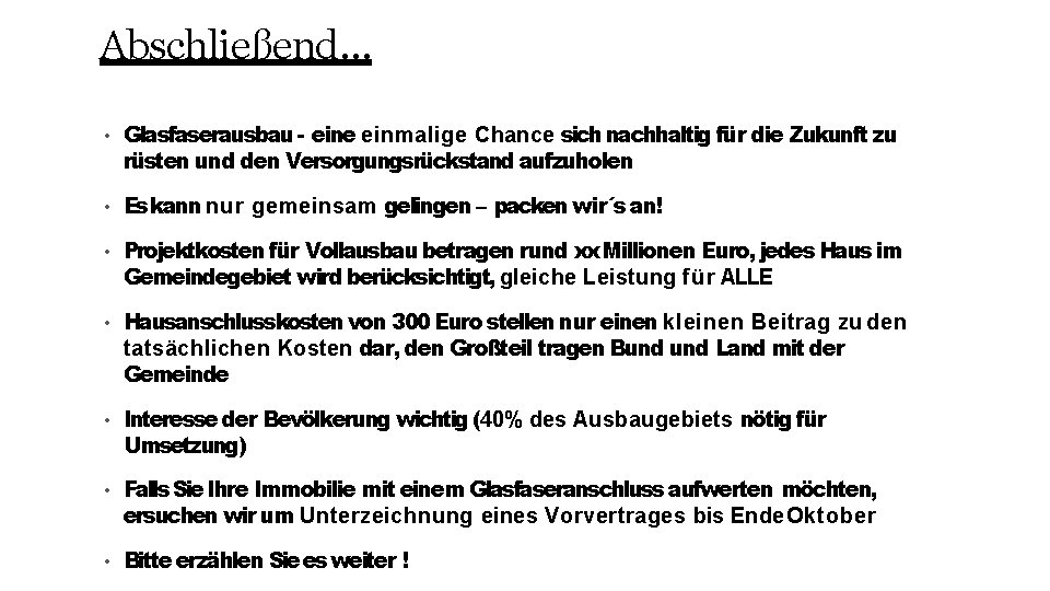 Abschließend… • Glasfaserausbau - eine einmalige Chance sich nachhaltig für die Zukunft zu rüsten