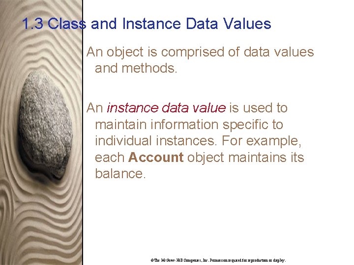 1. 3 Class and Instance Data Values An object is comprised of data values