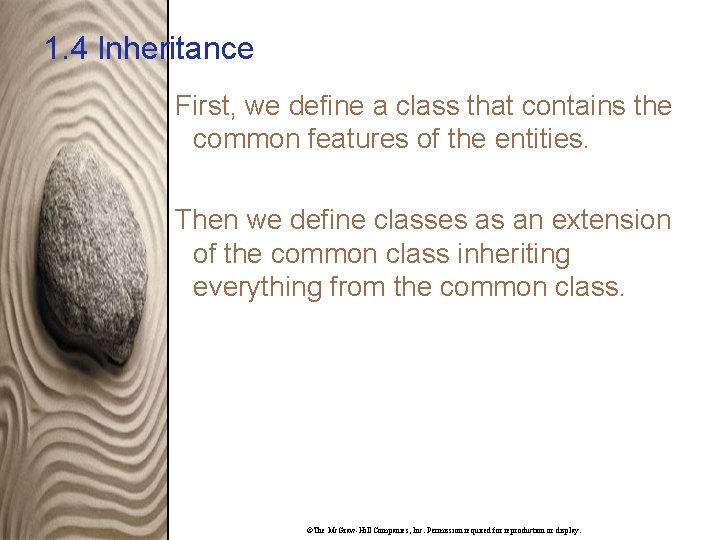 1. 4 Inheritance First, we define a class that contains the common features of