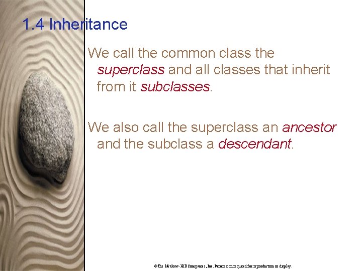 1. 4 Inheritance We call the common class the superclass and all classes that