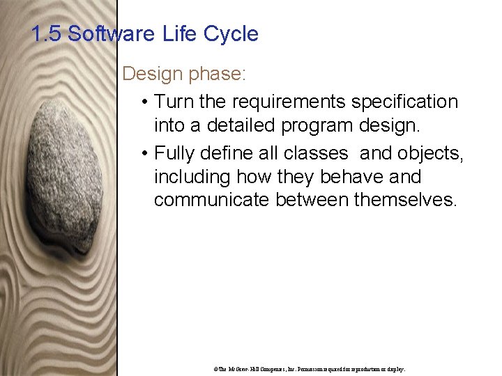1. 5 Software Life Cycle Design phase: • Turn the requirements specification into a
